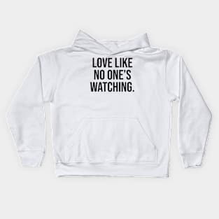 LOVE LIKE No one is watching Quotes Kids Hoodie